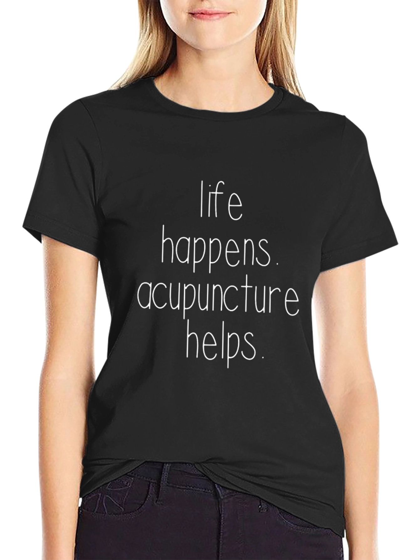 Life Happens Acupuncture Helps T-Shirt