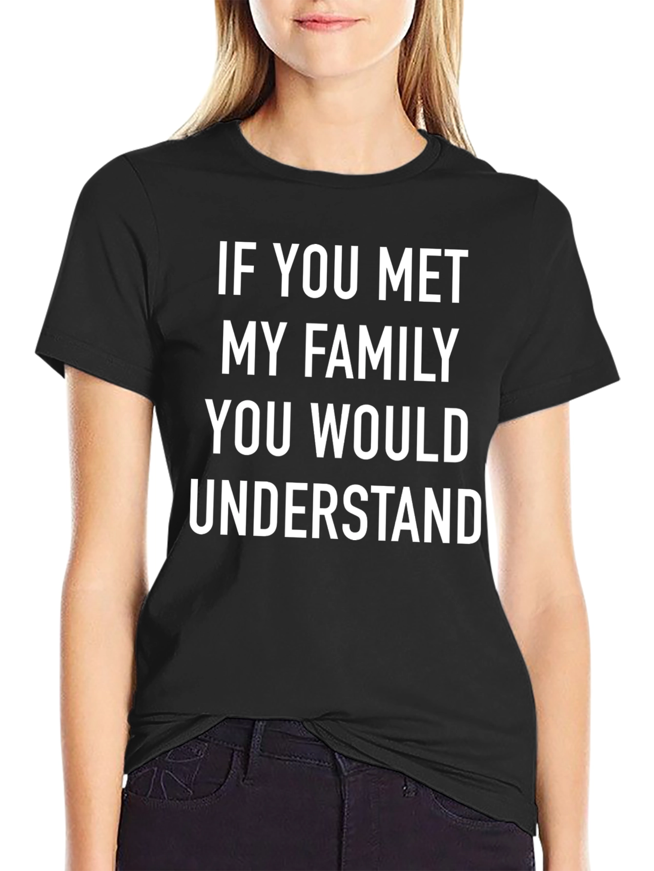 Family Humor Tee - If You Met My Family T-Shirt