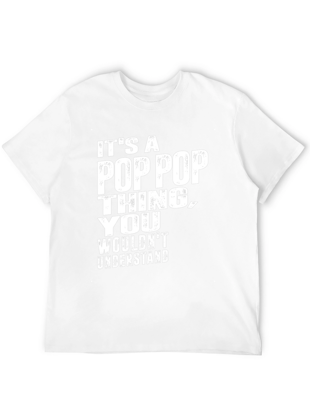 Its A Pop Pop Thing T-Shirt