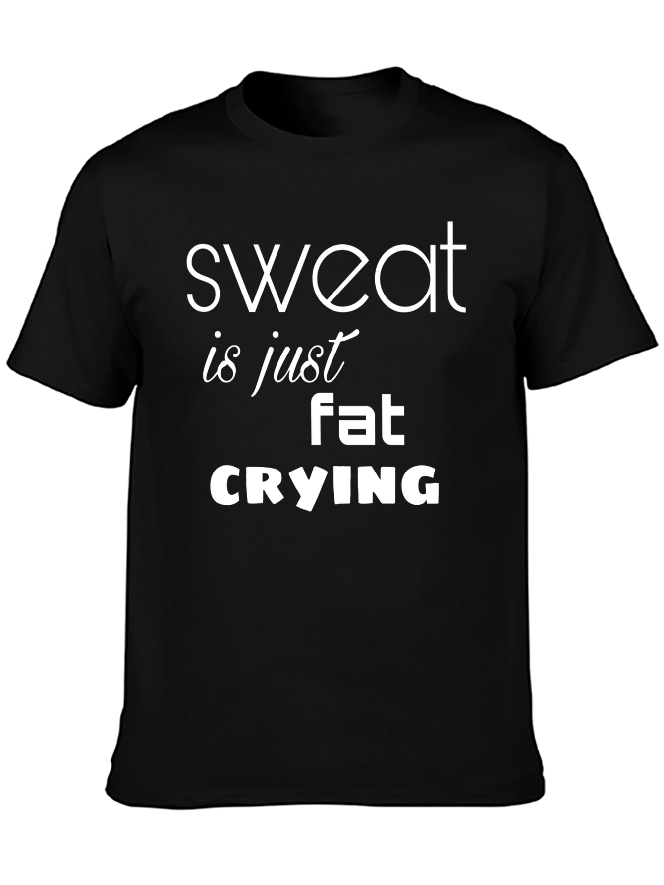 Sweat is Just Fat Crying T-Shirt Funny Workout Tee
