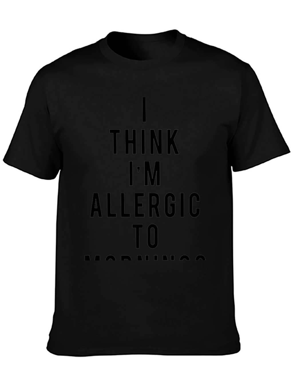 I Think Im Allergic to Mornings Graphic Tee