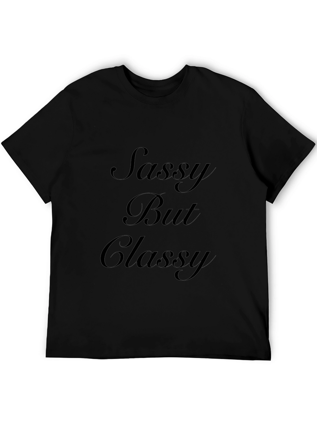 Sassy But Classy Black T-Shirt