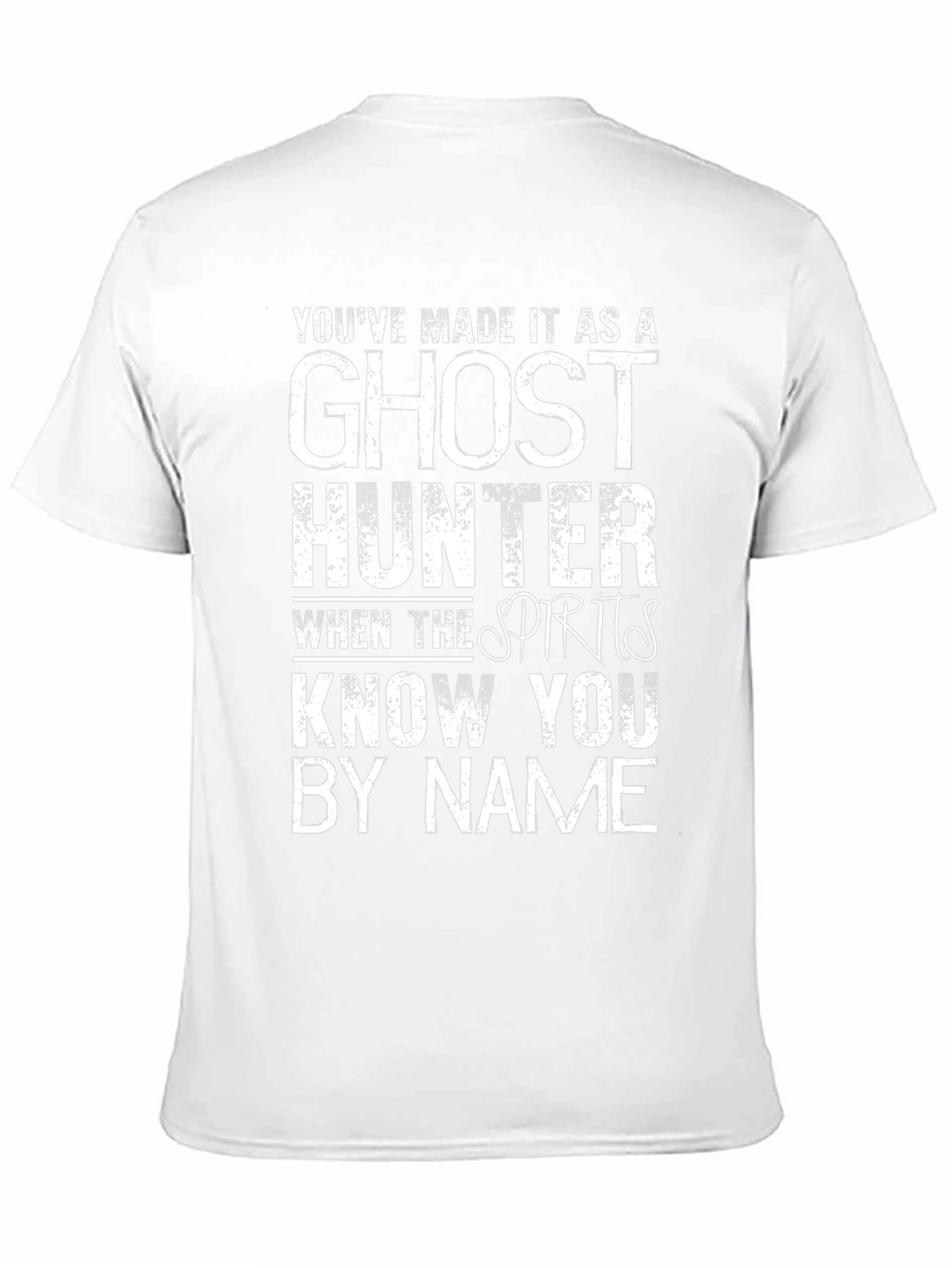 Ghost Hunter T-Shirt - Spirits Know You