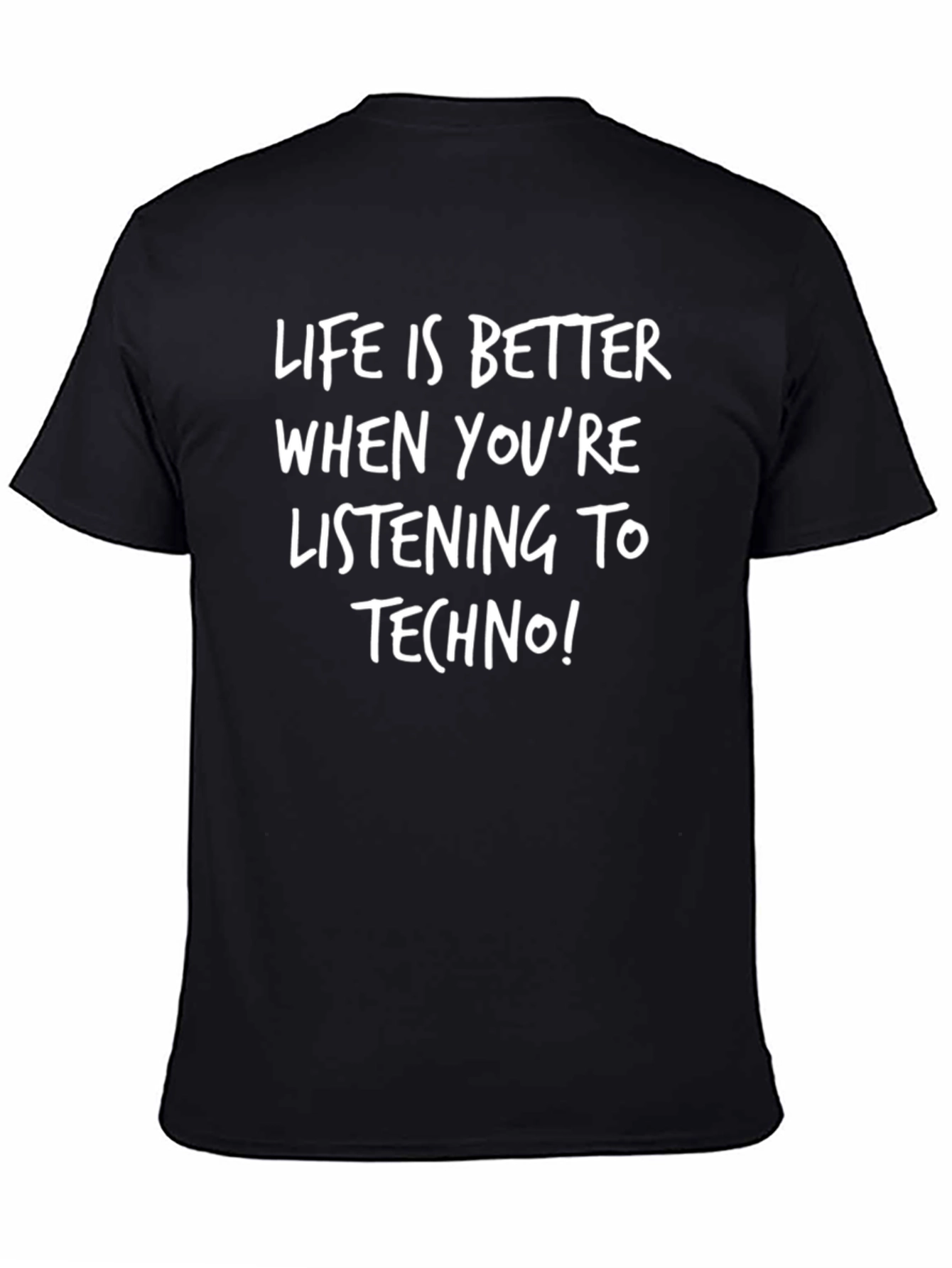 Life Is Better Listening To Techno T-Shirt