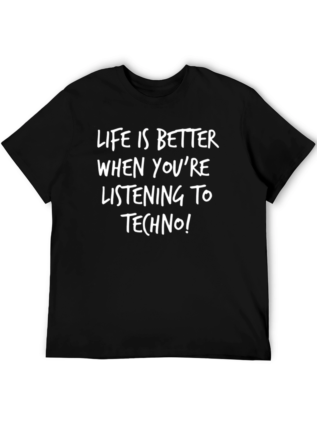 Life Is Better Listening To Techno T-Shirt