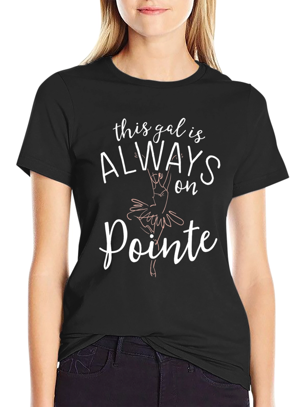 Always on Pointe T-Shirt - Ballet Dance Tee