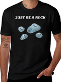 Just Be A Rock T-Shirt - Relaxed Fit