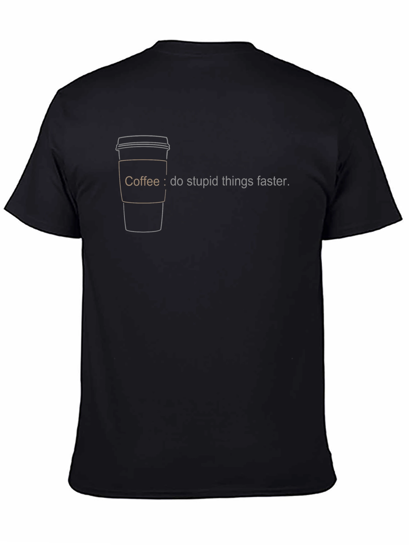 Coffee: Do Stupid Things Faster T-Shirt