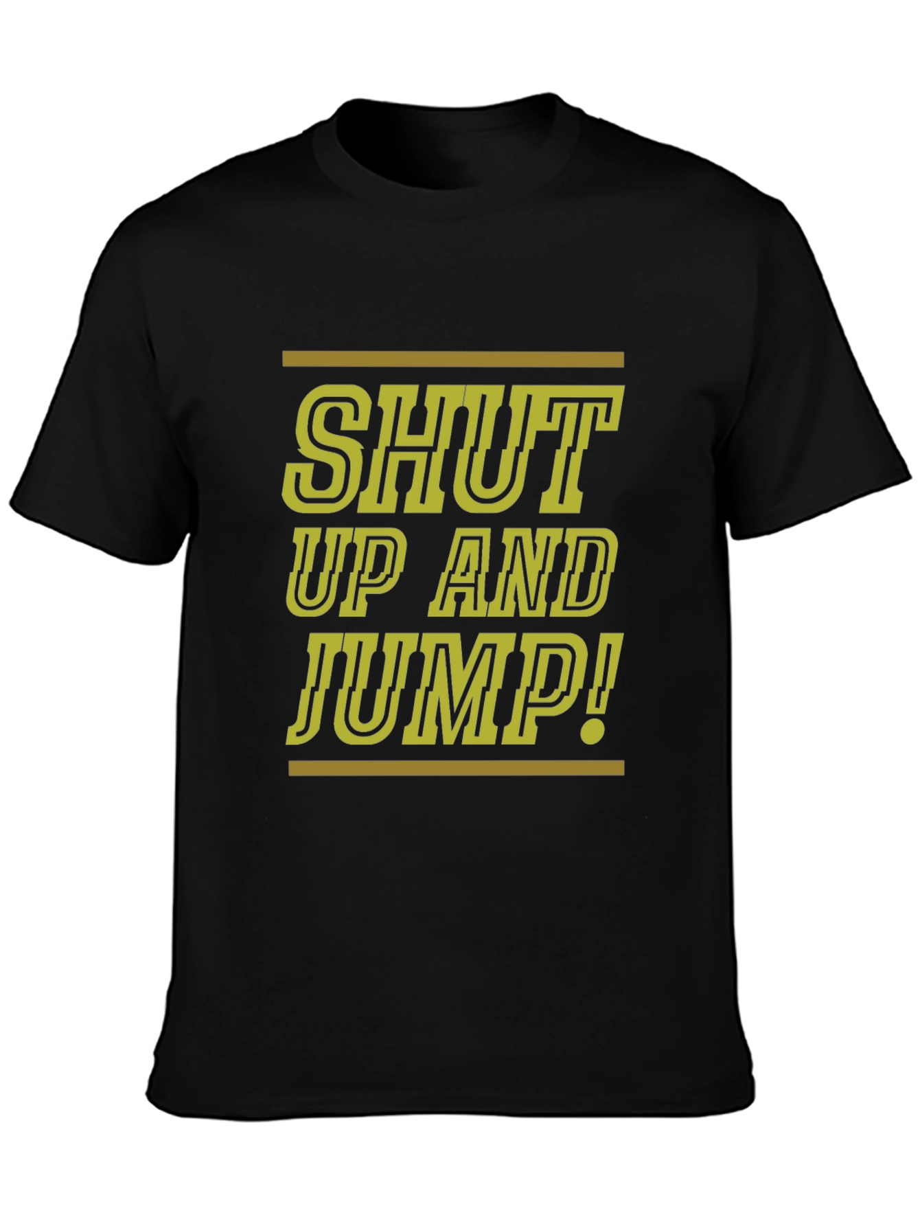 Shut Up And Jump! Graphic Tee - Cool & Comfy