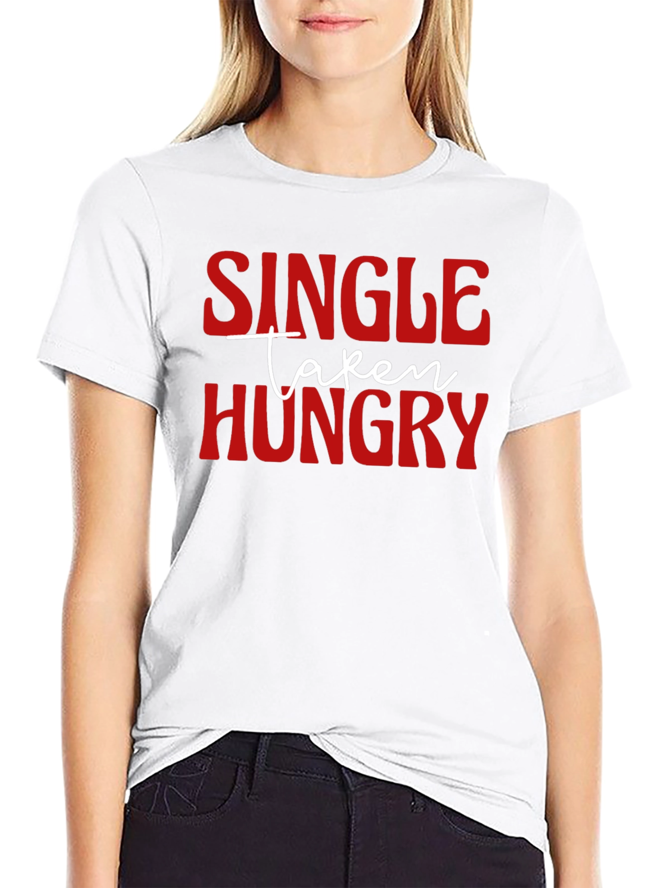 Single Taken Hungry Graphic T-Shirt - Funny Novelty Tee