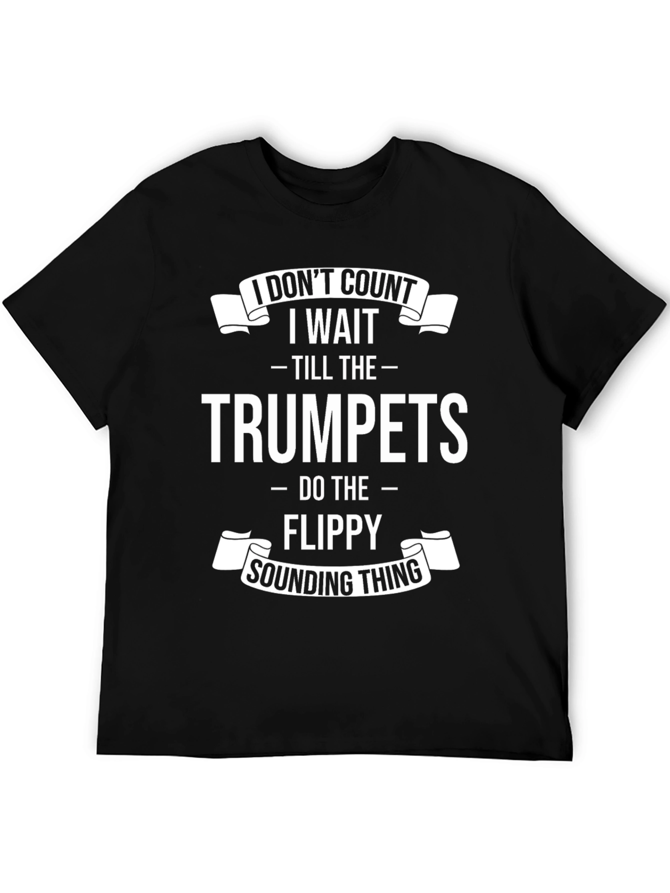 I Dont Count I Wait for Trumpets Black Graphic Tee