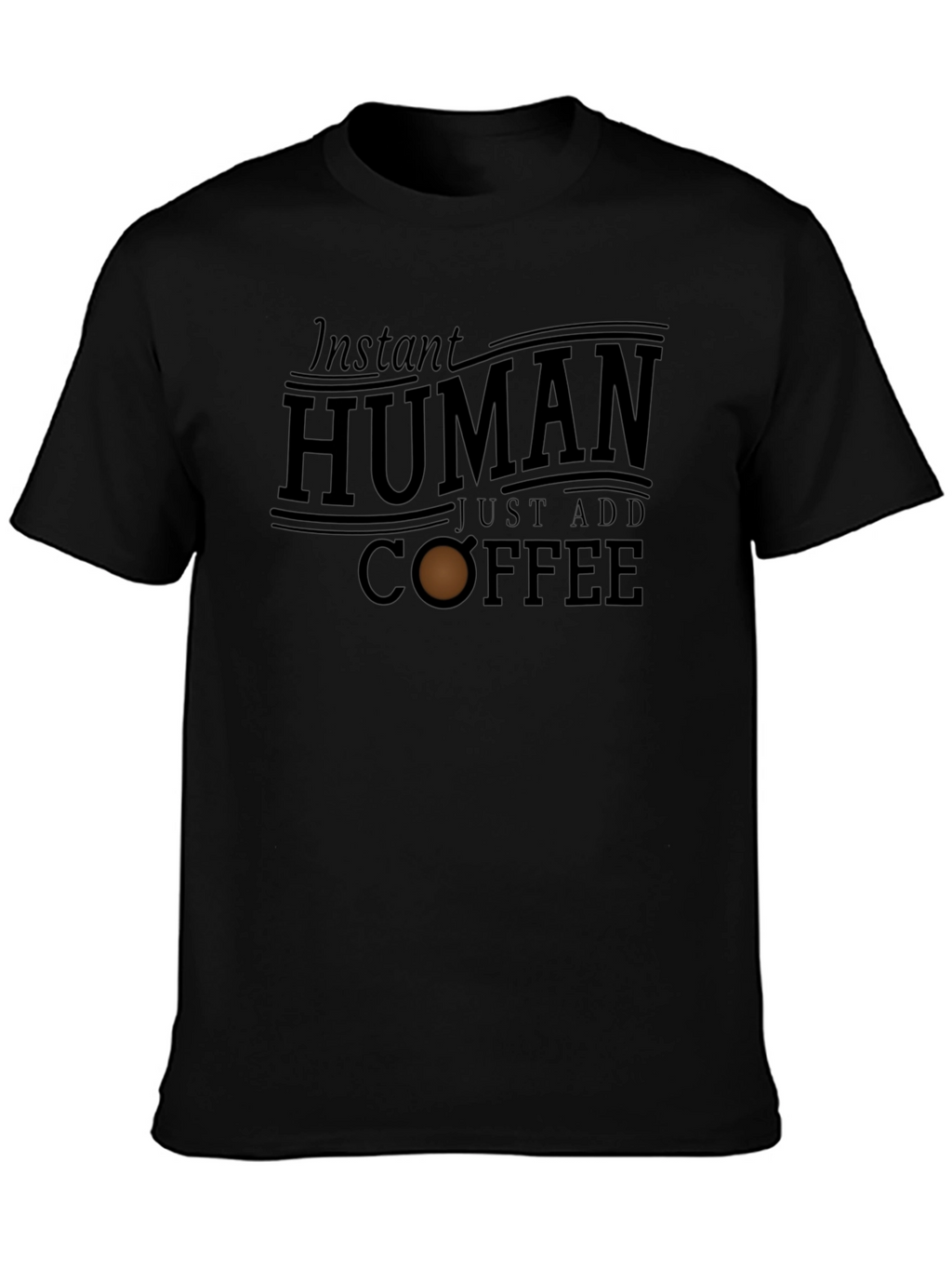 Instant Human Just Add Coffee Graphic T-Shirt