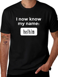 Pronoun T-Shirt - I Now Know My Name: he/him