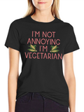 Funny Vegetarian T-Shirt - Im Not Annoying!