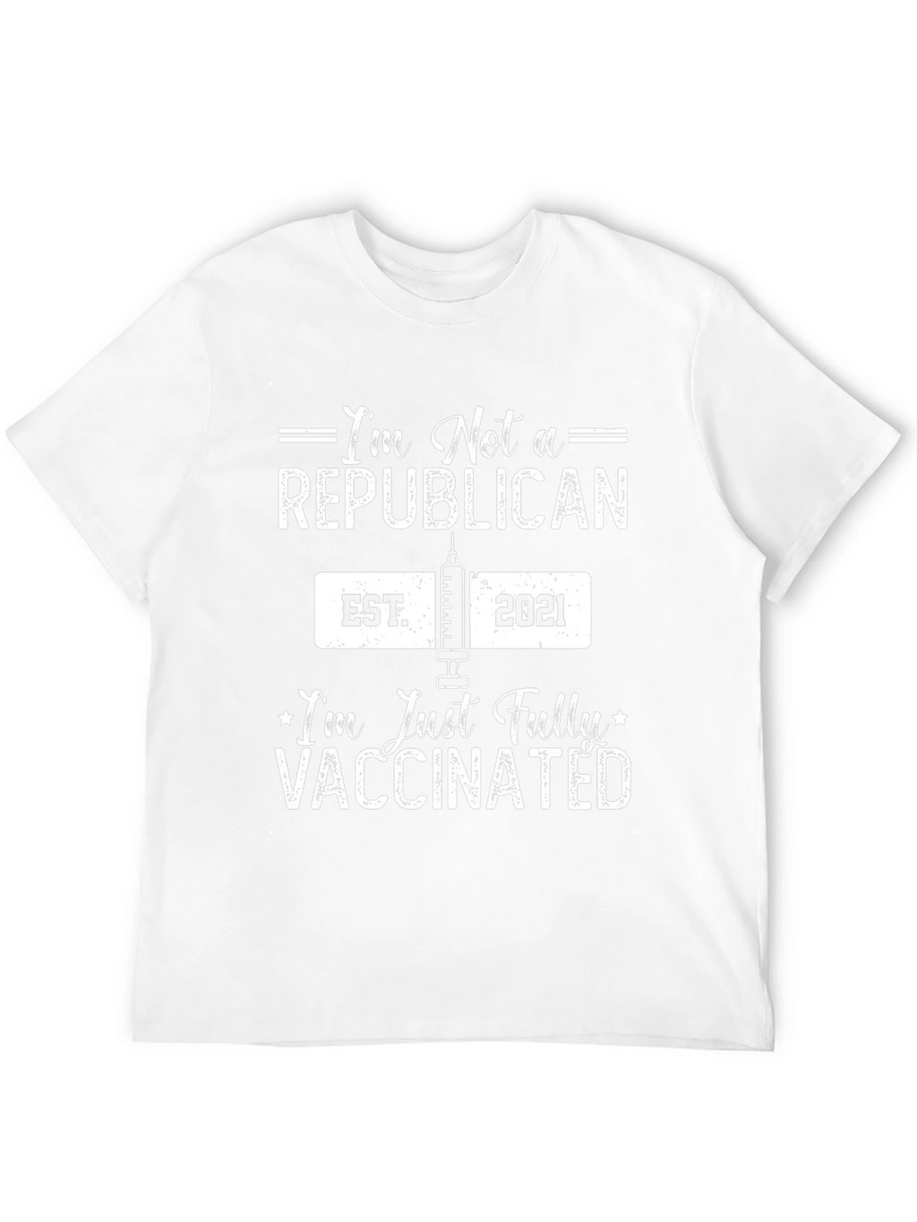 Im Not A Republican Im Just Vaccinated T-Shirt