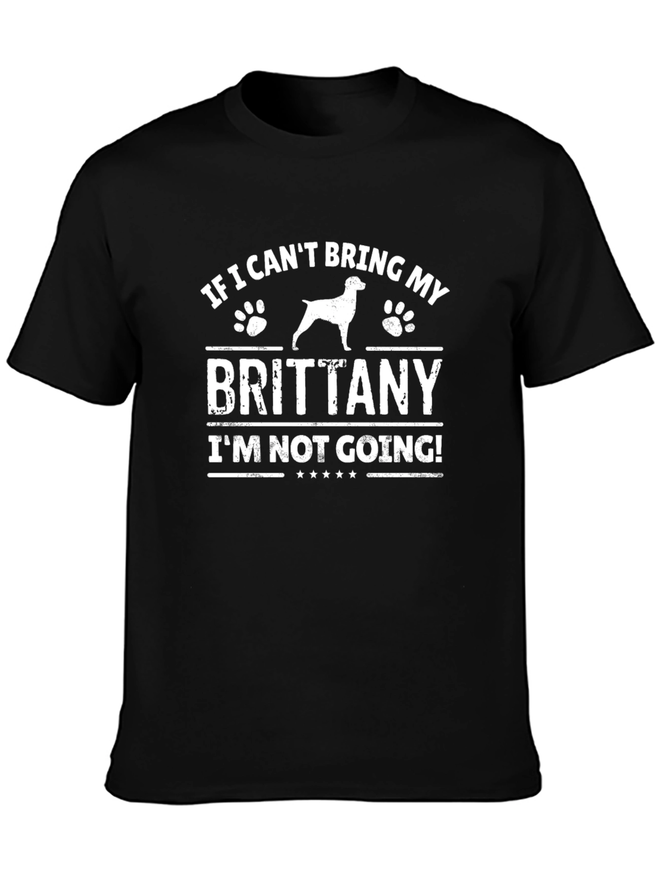 Brittany Dog Lover T-Shirt - If I Cant Bring My Dog!