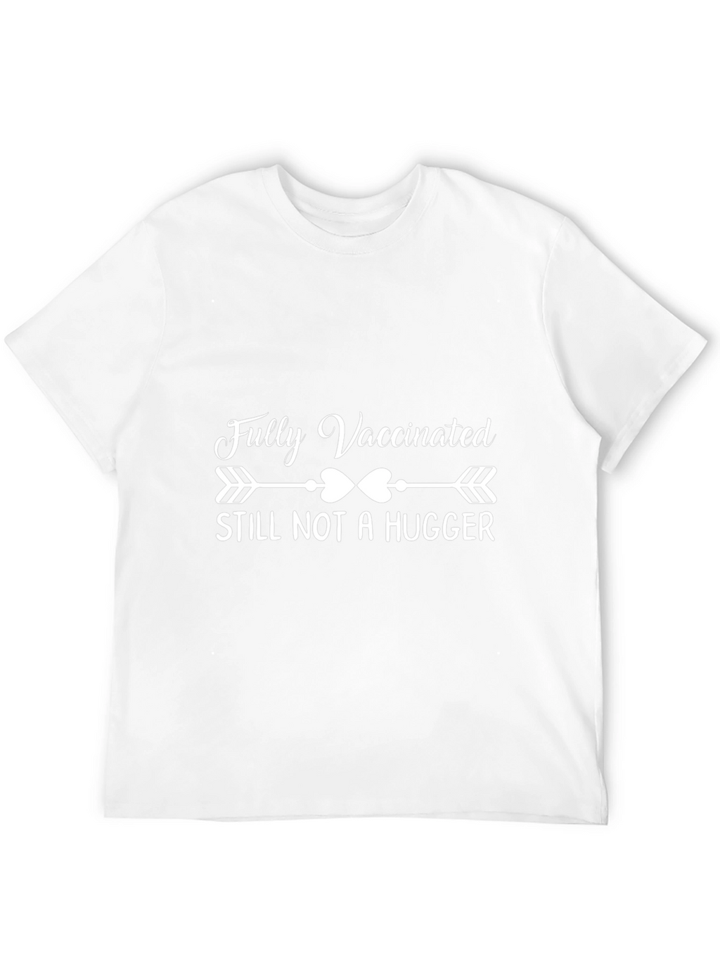 Fully Vaccinated Still Not a Hugger Graphic Tee