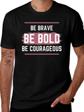 Be Brave Bold Courageous Graphic T-Shirt