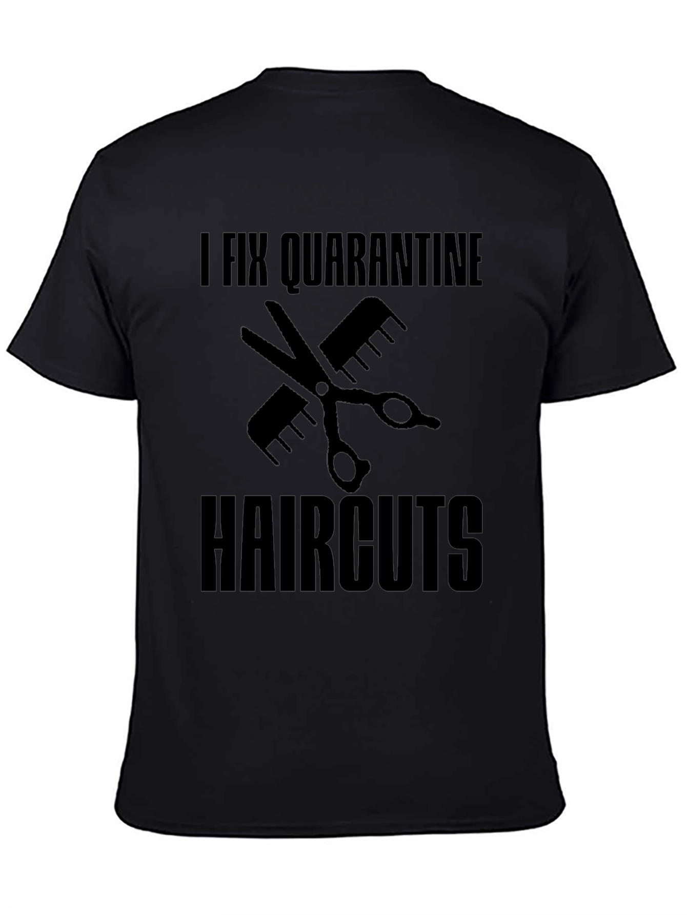 I Fix Quarantine Haircuts T-Shirt - Funny Barber Tee