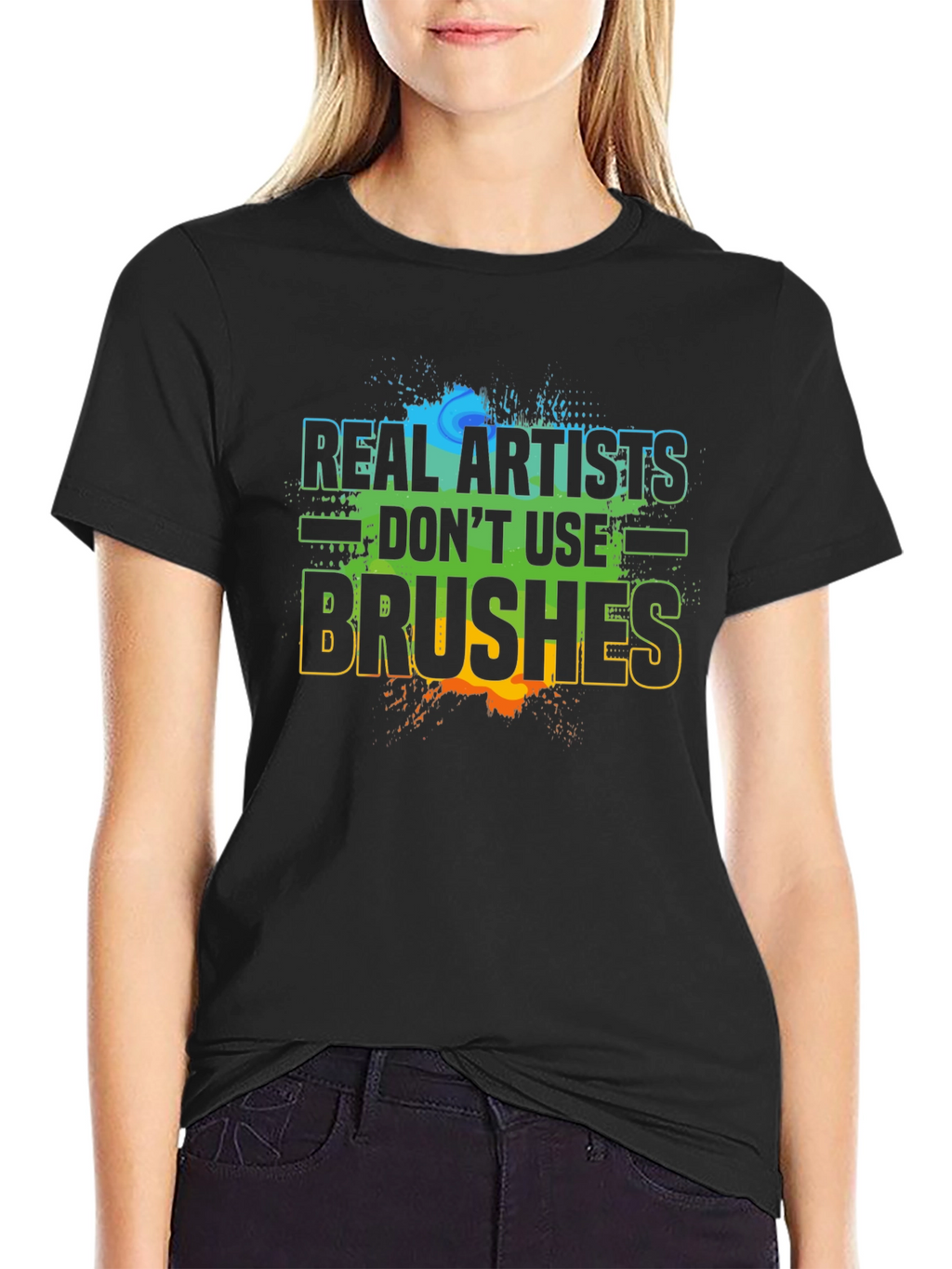 Real Artists Dont Use Brushes T-Shirt