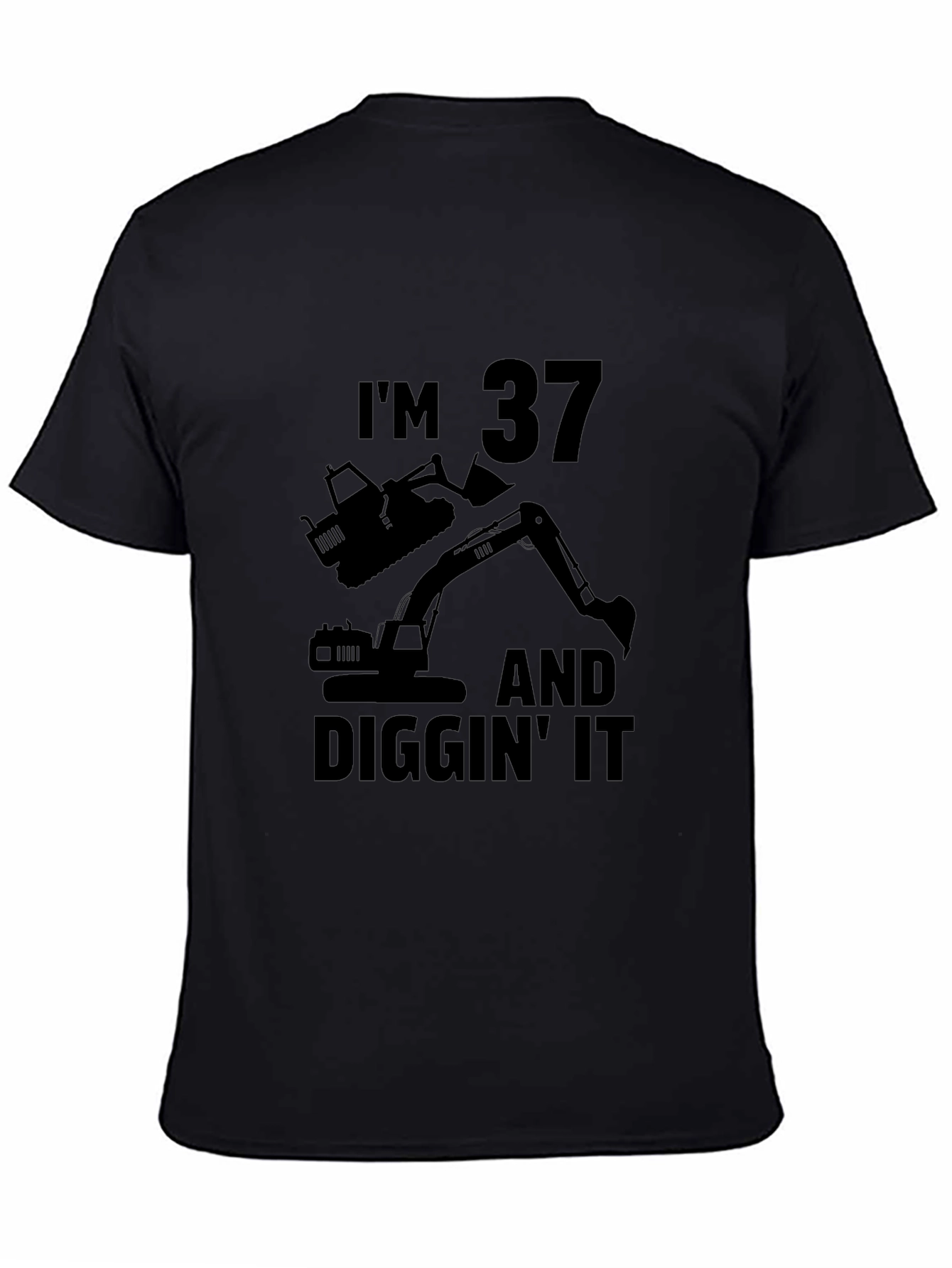 Im 37 and Diggin It T-Shirt