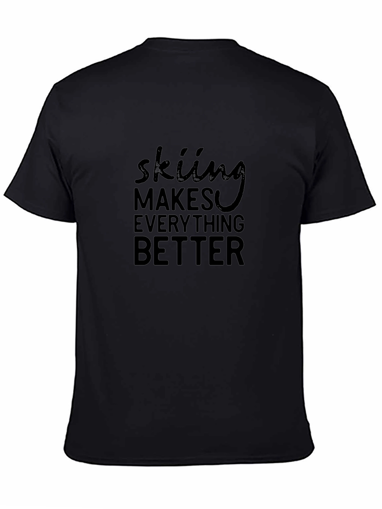 Skiing Makes Everything Better Tee