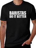 Baristas Do It Better T-Shirt - Black Crew Neck