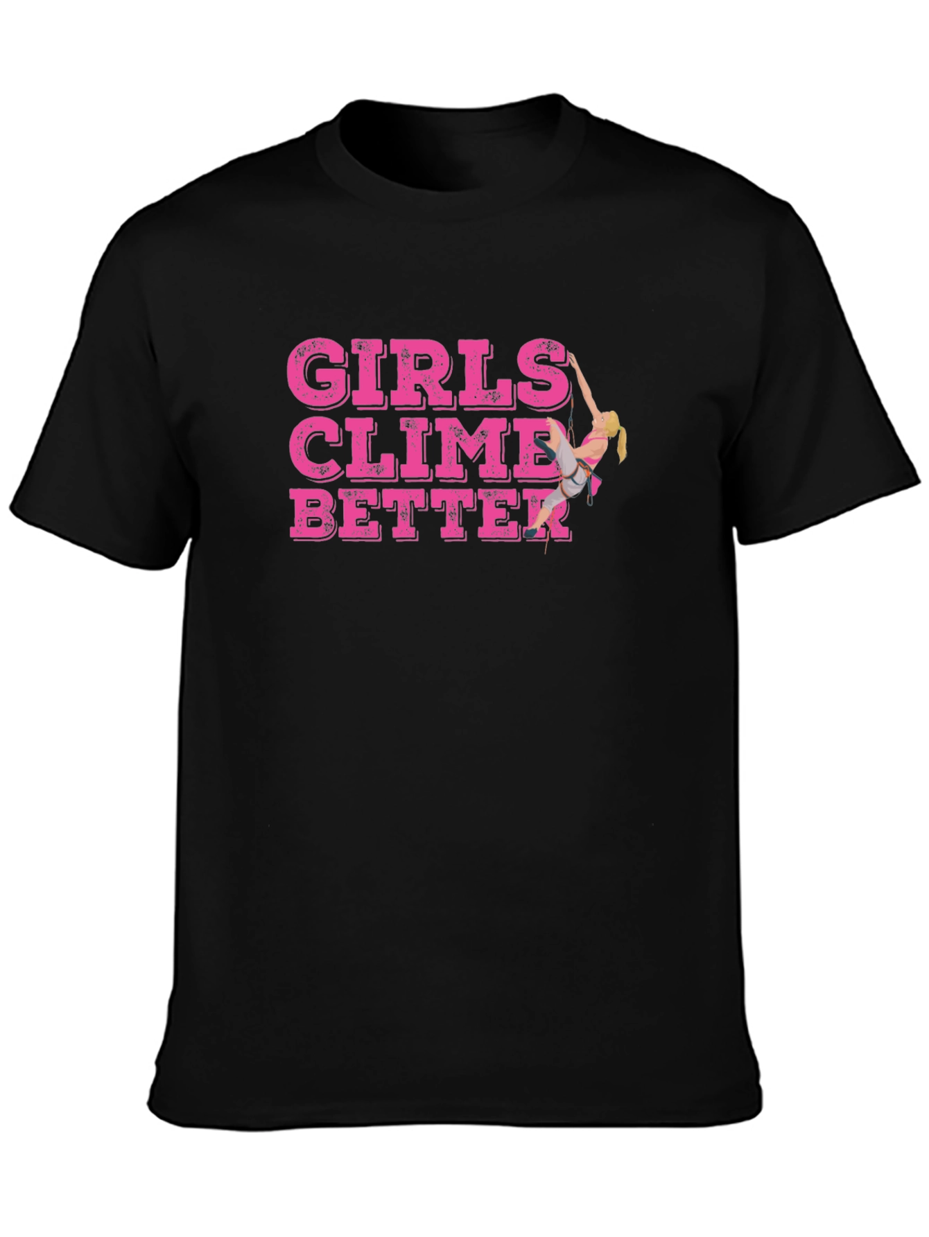 Girls Climb Better T-Shirt - Rock Climbing