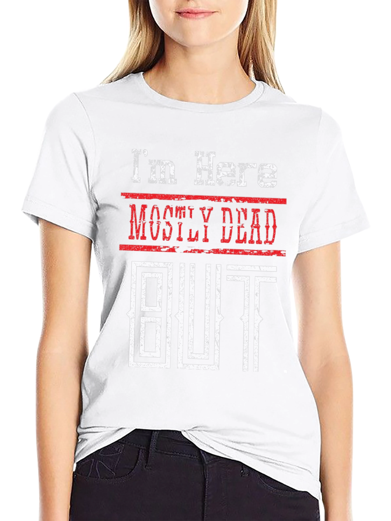 Mostly Dead But Shirt - Funny Graphic Tee