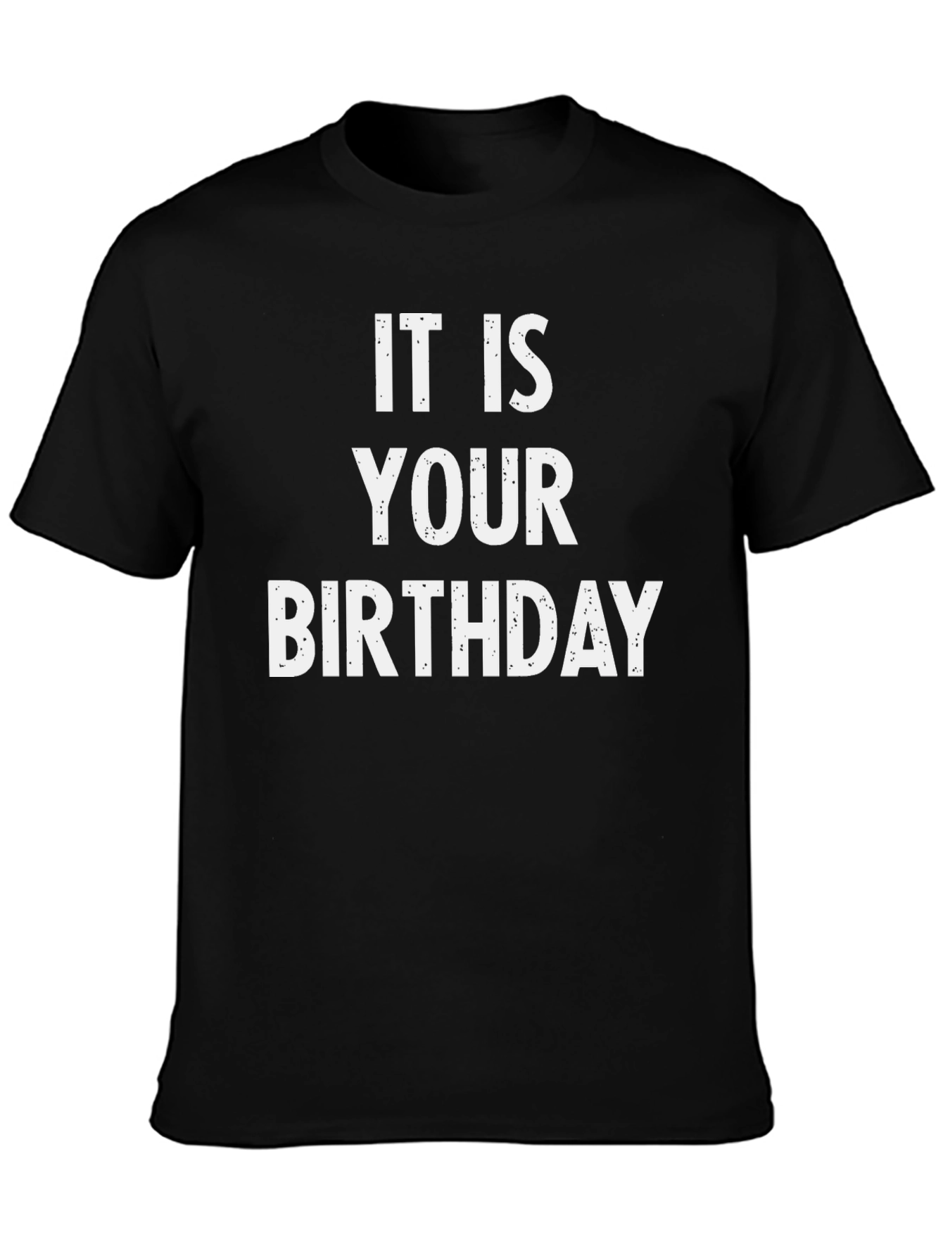 It Is Your Birthday T-Shirt - Black Cotton Blend Tee