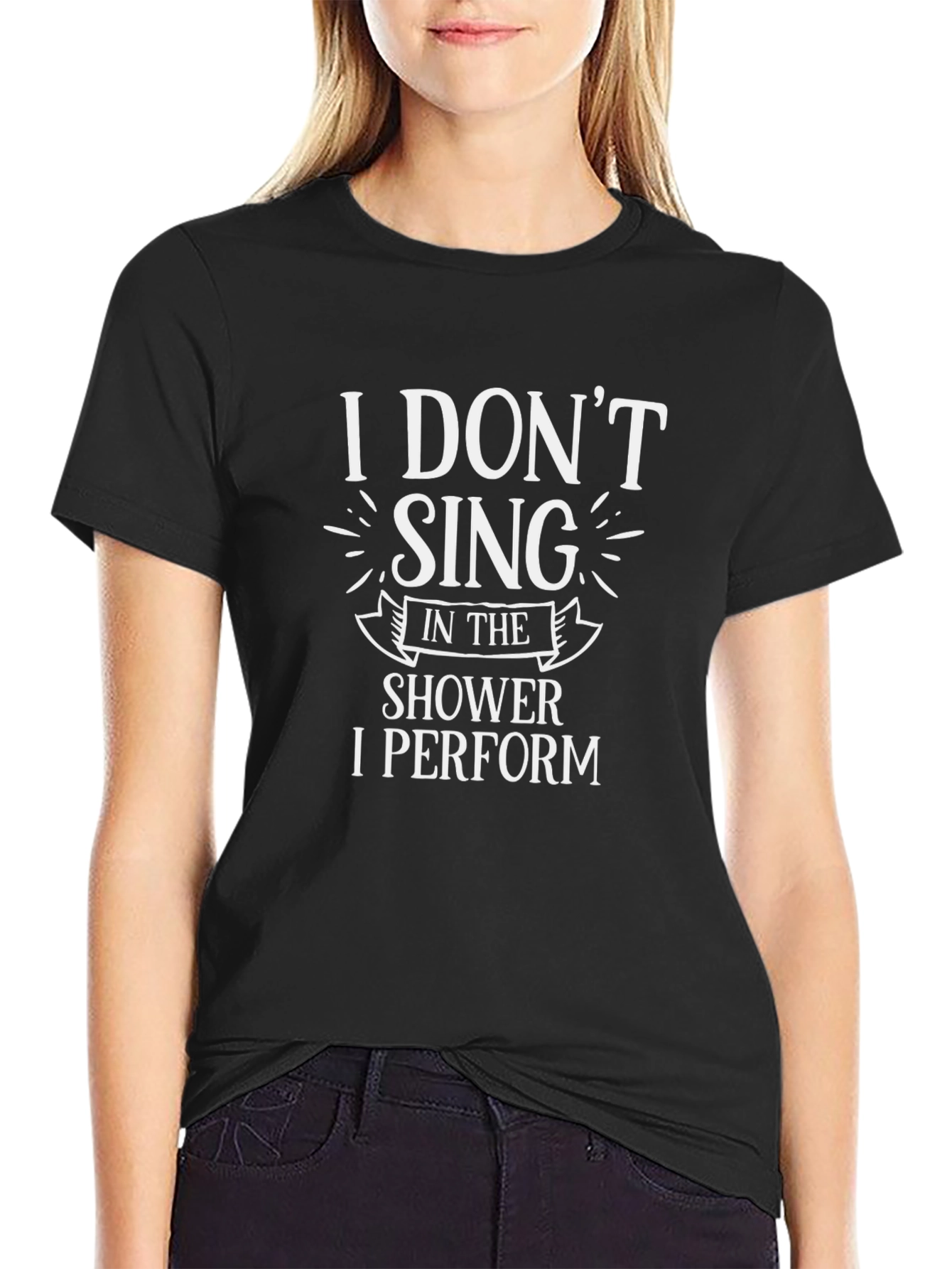 Funny I Dont Sing I Perform Black T-Shirt