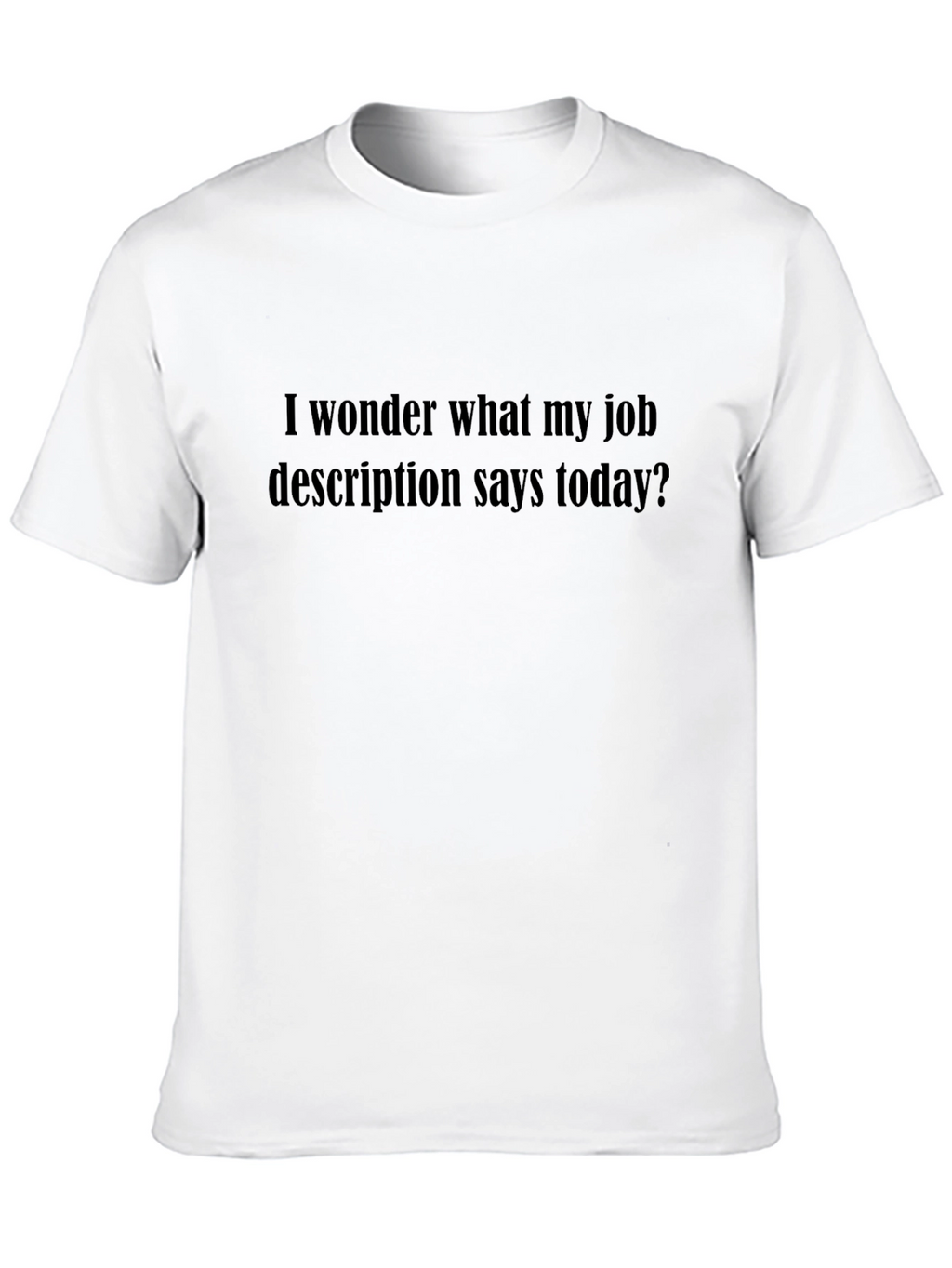 Job Description Humor T-Shirt
