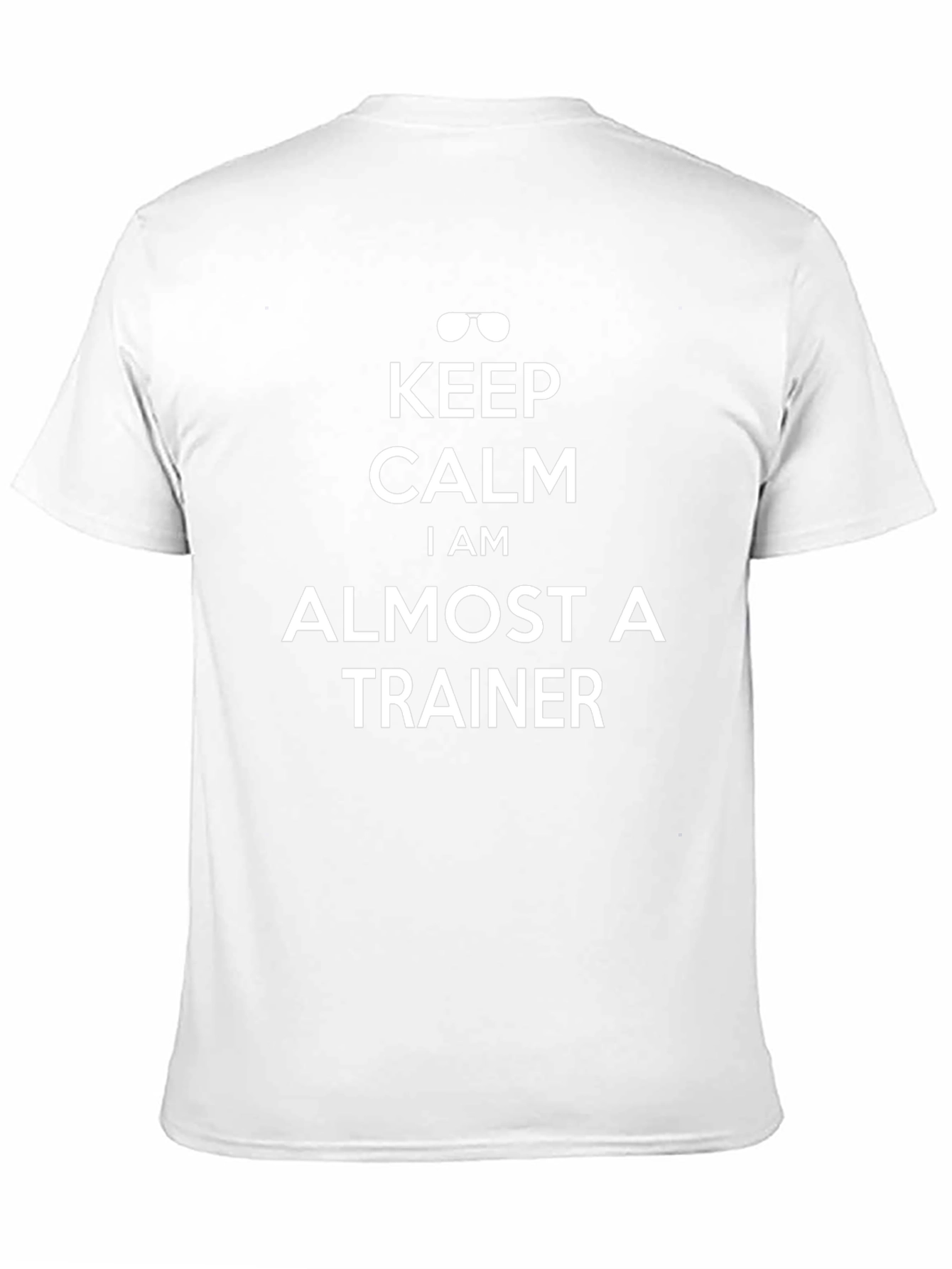 Keep Calm Almost a Trainer T-Shirt