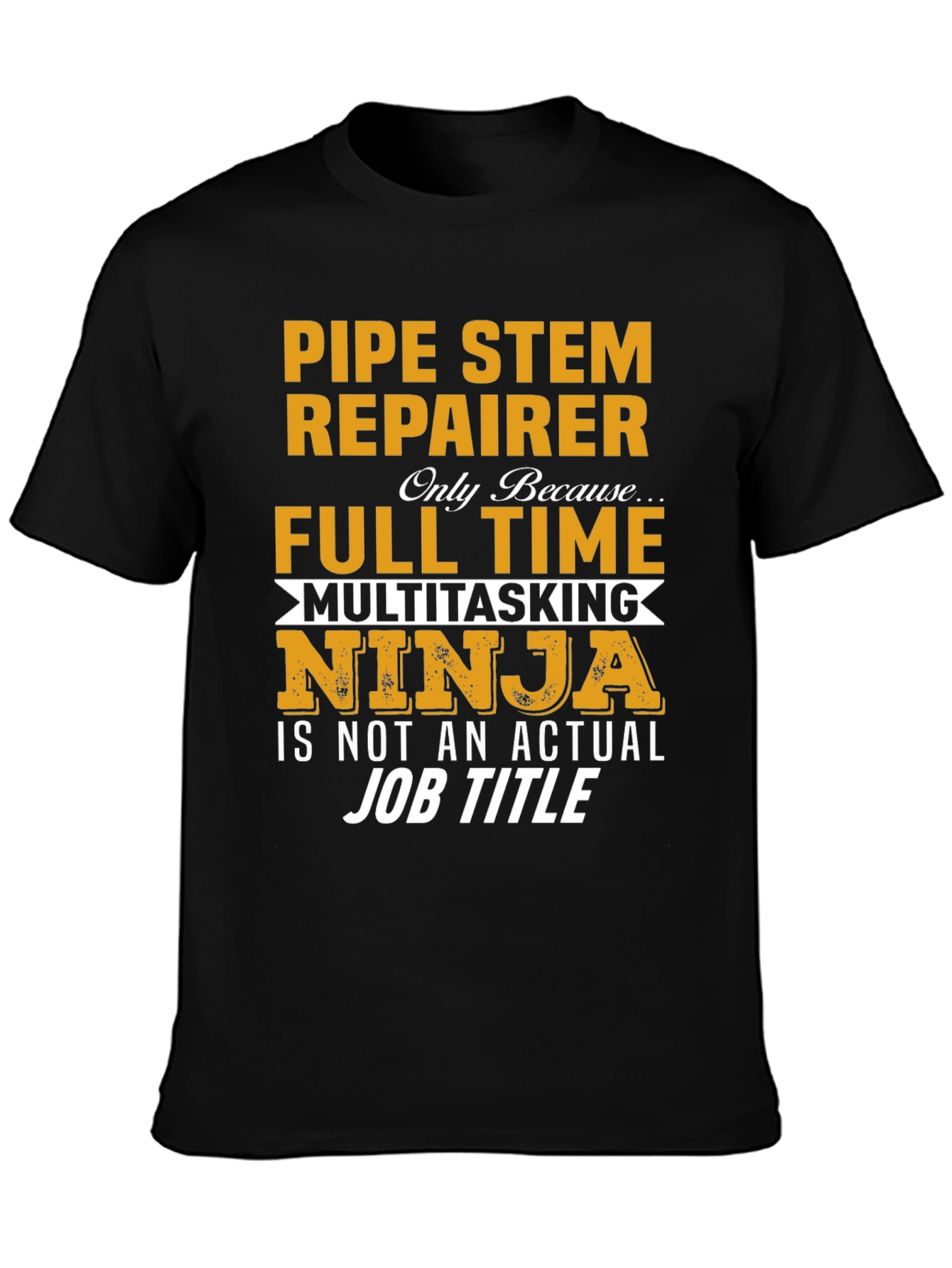 Pipe Stem Repairer Full Time T-Shirt