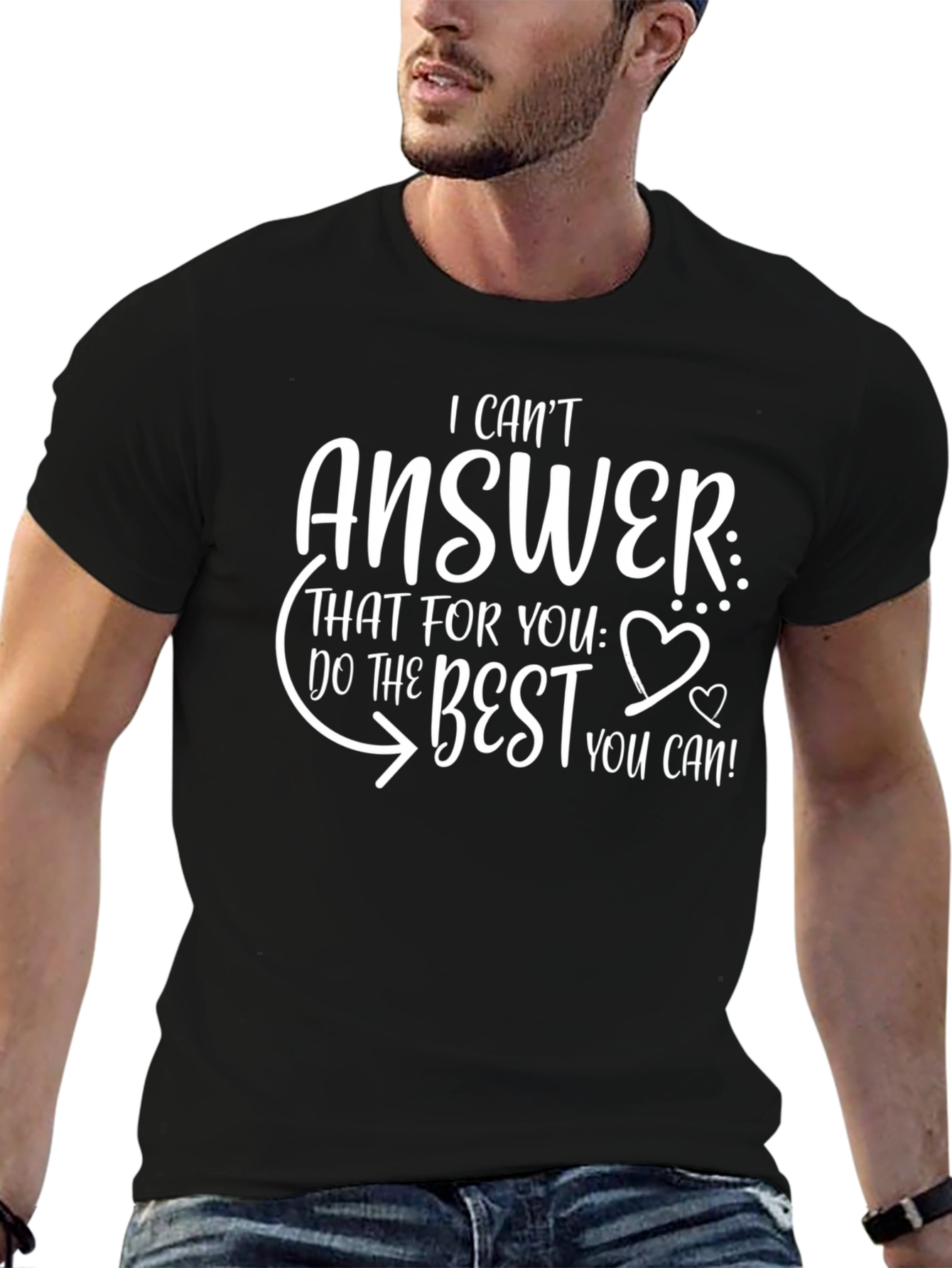 Funny Sarcastic T-Shirt - I Cant Answer Do The Best You Can!