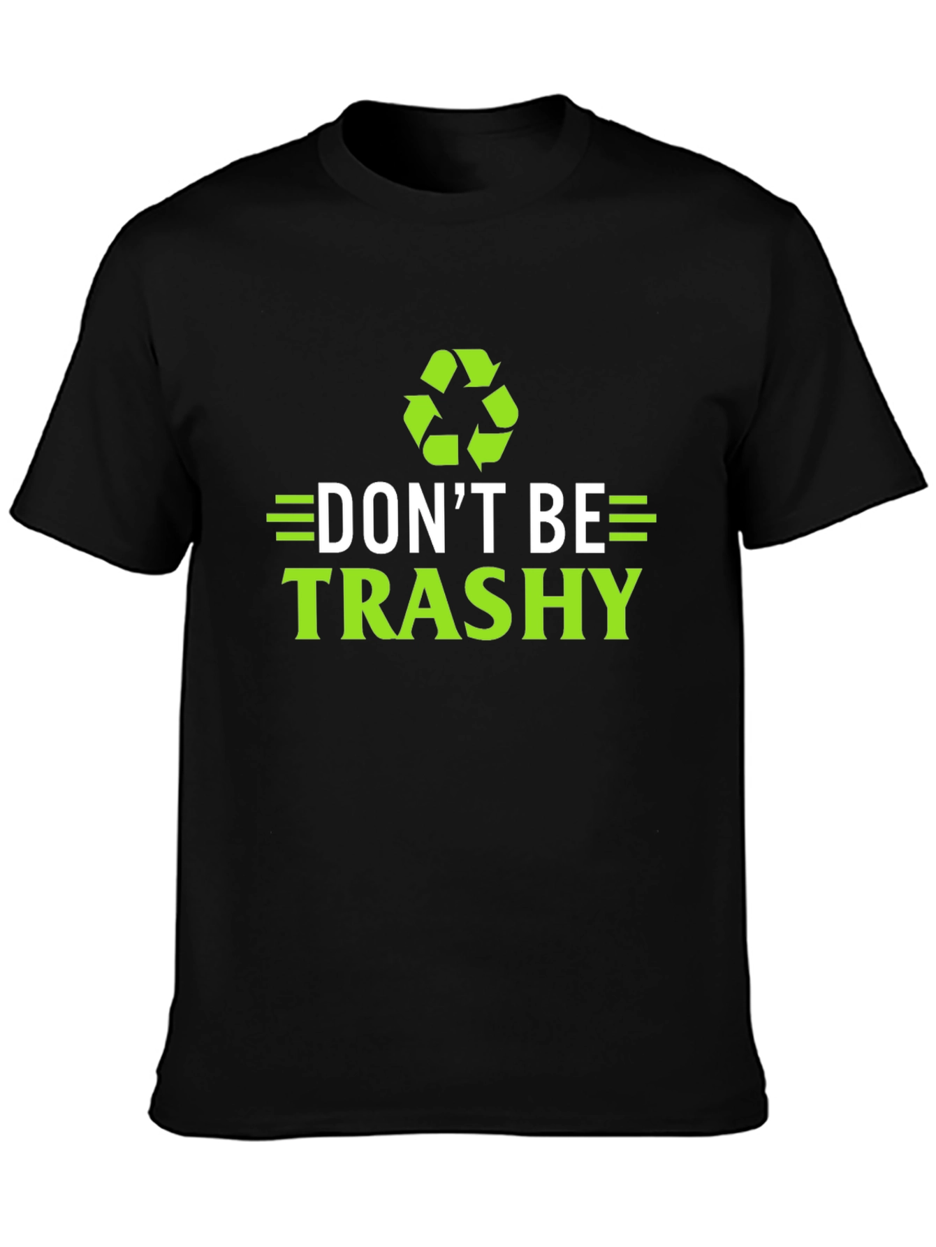 Dont Be Trashy T-Shirt - Eco-Friendly Recycling Design