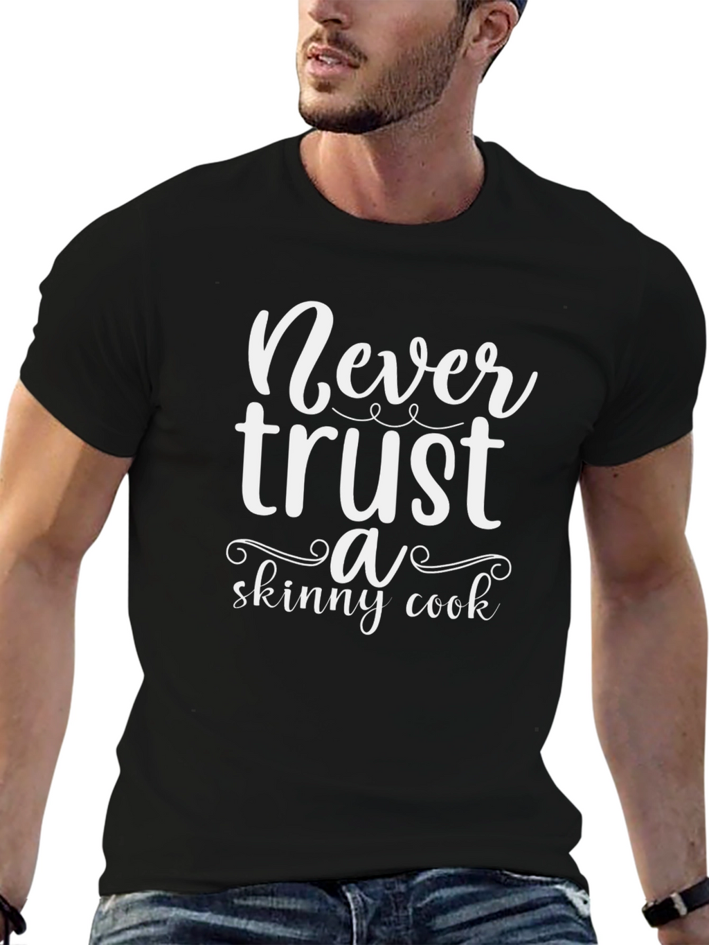 Never Trust a Skinny Cook Black T-Shirt