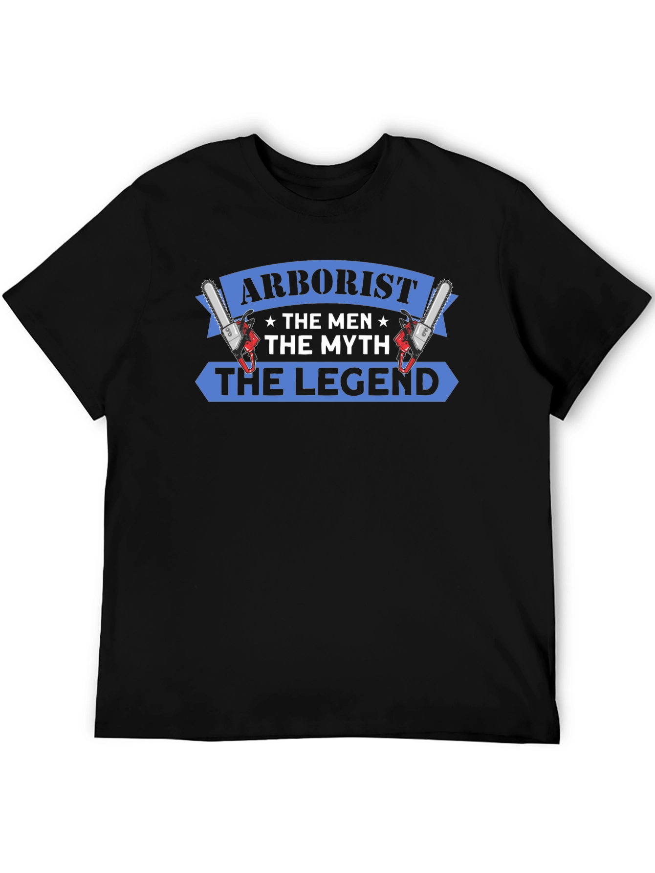 Arborist T-Shirt - The Men The Myth The Legend