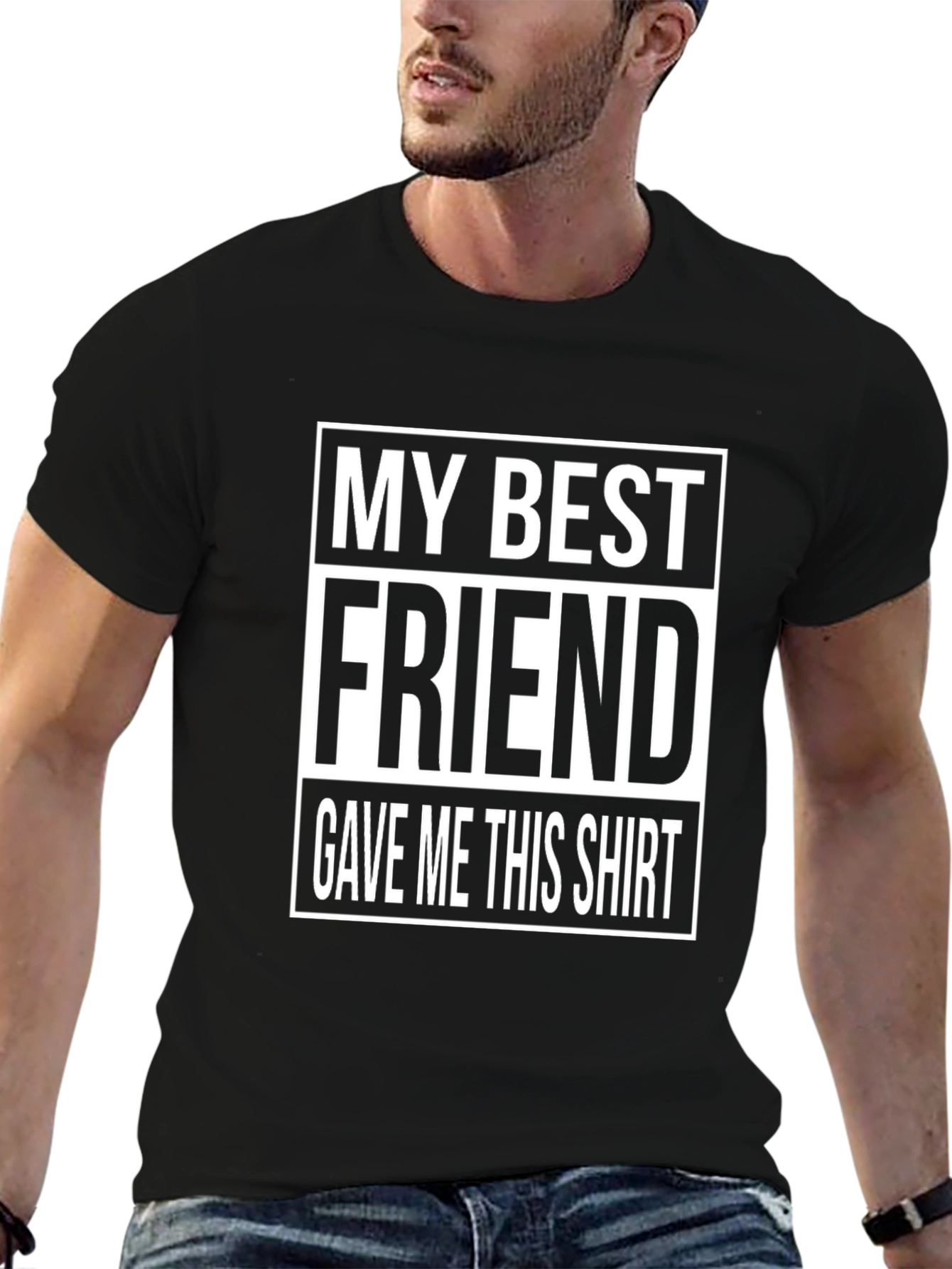 My Best Friend Gave Me This Shirt - Graphic Tee