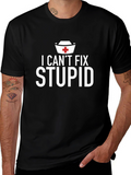 I Cant Fix Stupid Graphic T-Shirt