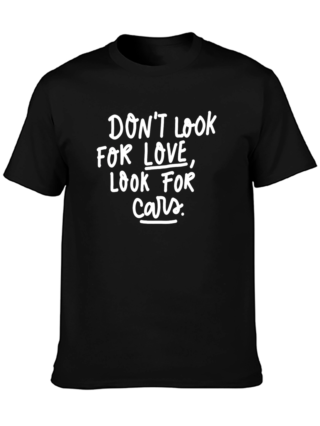 Dont Look for Love T-Shirt
