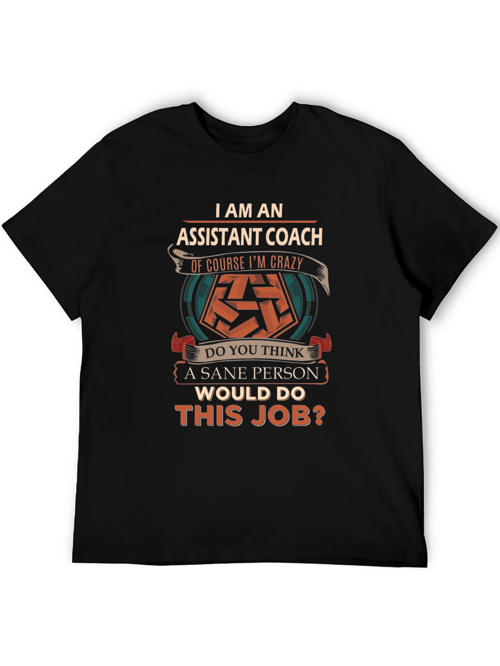 Assistant Coach Crazy Job T-Shirt