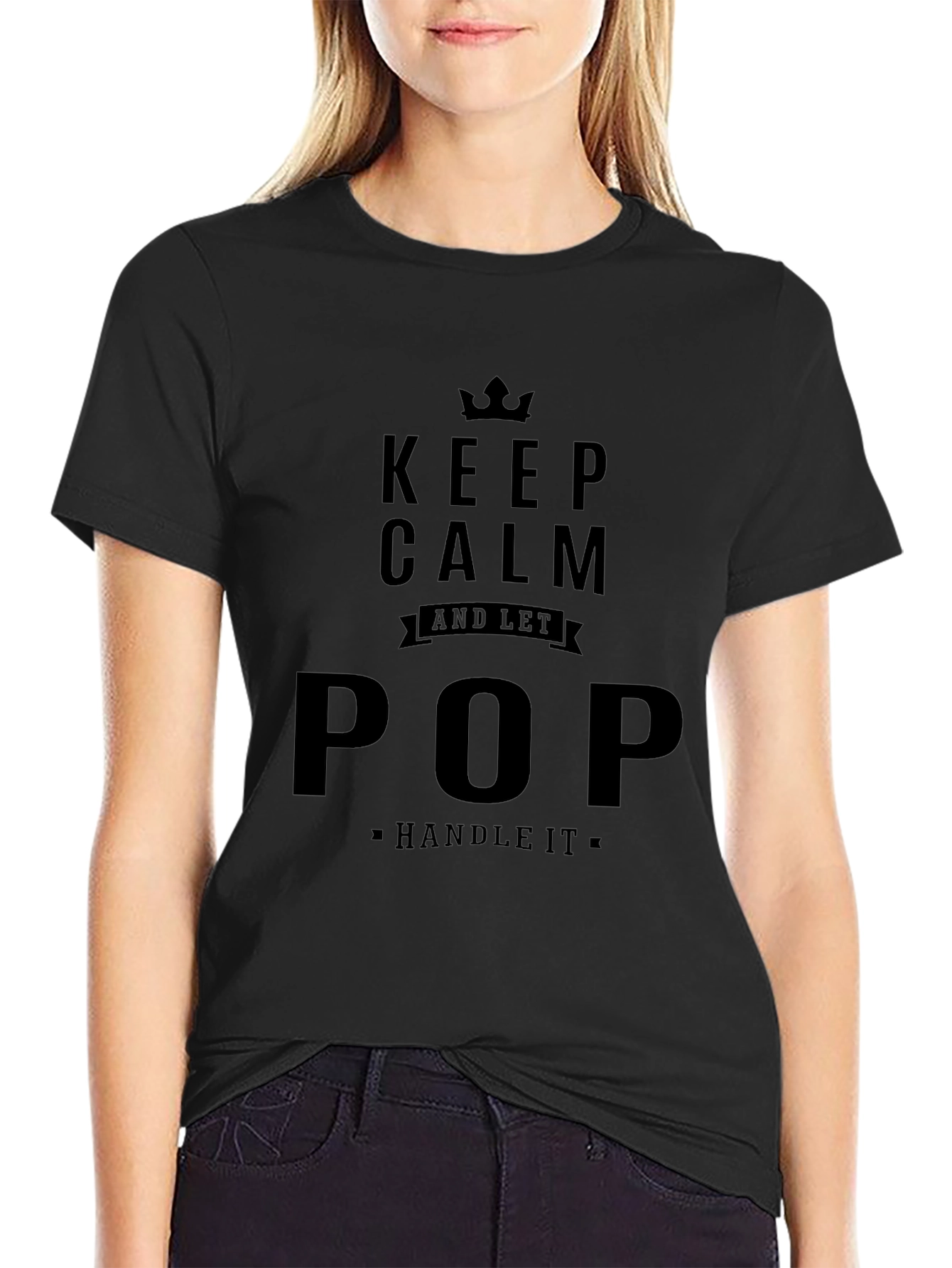 Keep Calm and Let Pop Handle It - Black T-Shirt
