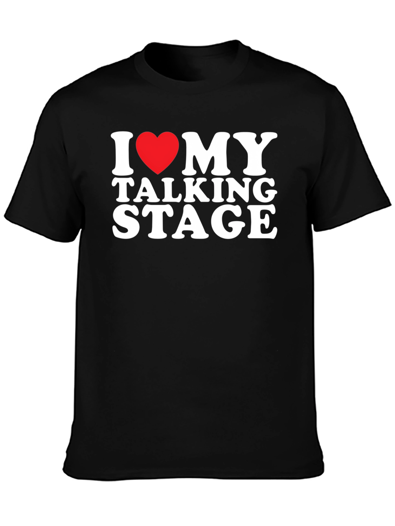 I Love My Talking Stage T-Shirt