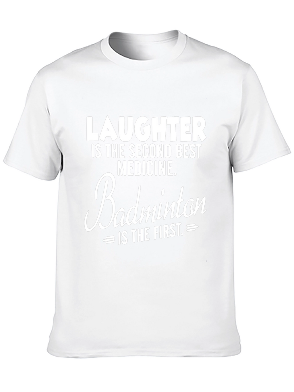 Laughter and Badminton T-Shirt