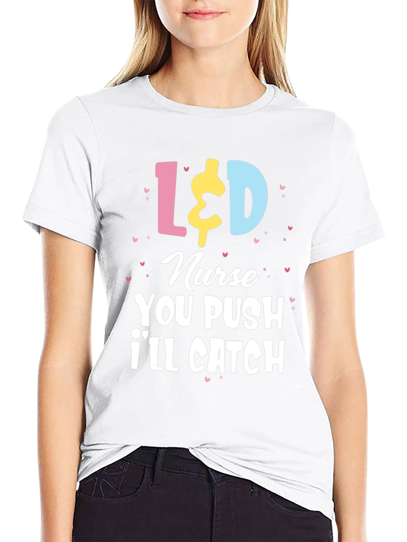 L&D Nurse T-Shirt - You Push Ill Catch