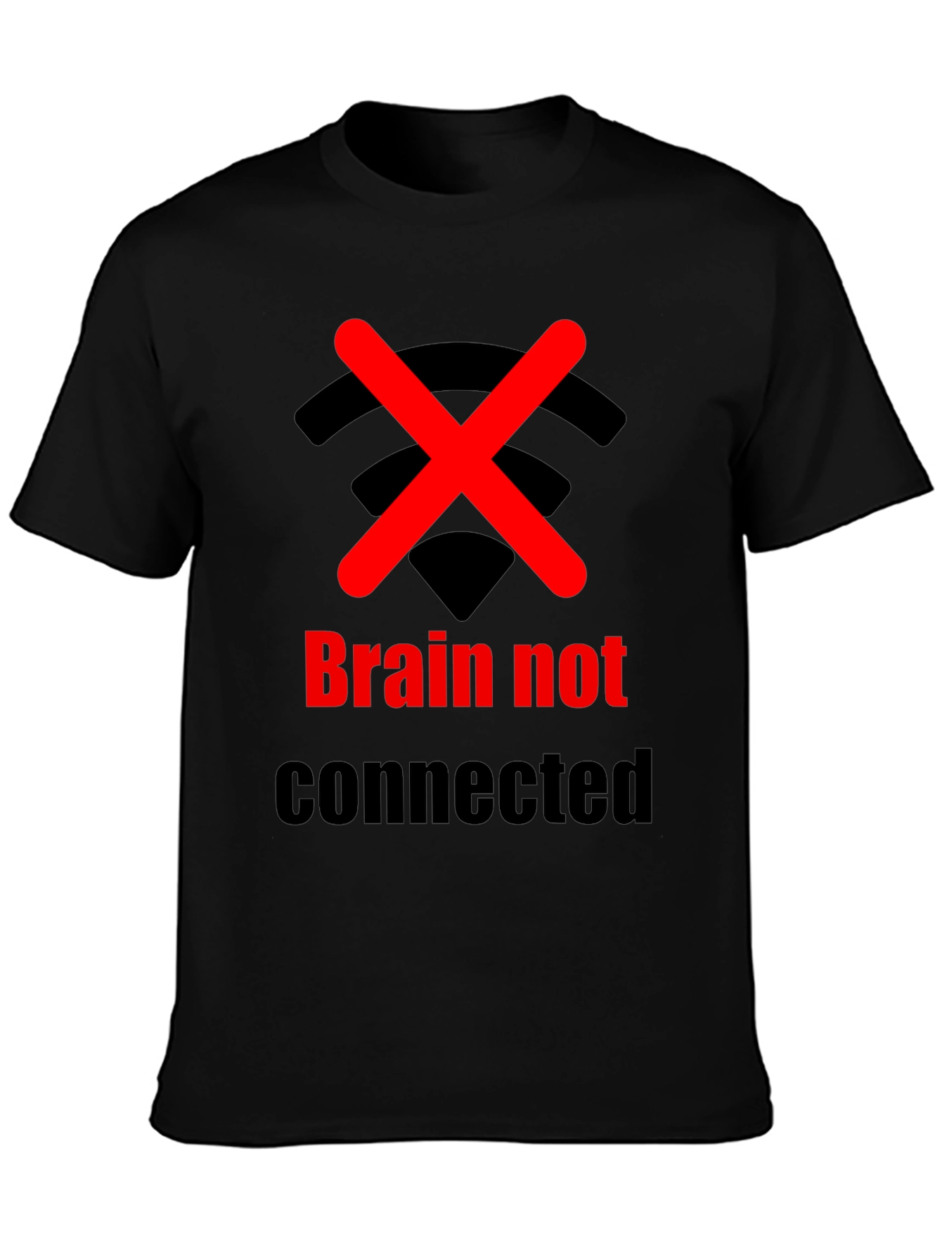Brain Not Connected Humor T-Shirt