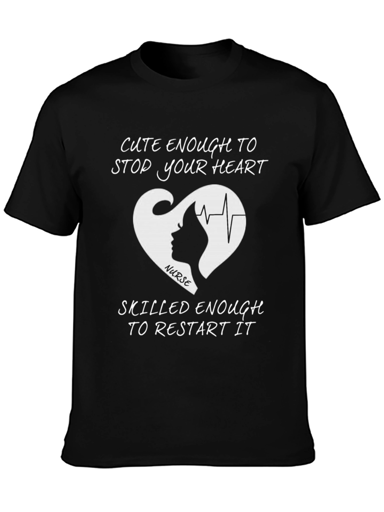 Nurse Heartbeat T-Shirt - Cute Enough To Stop Your Heart