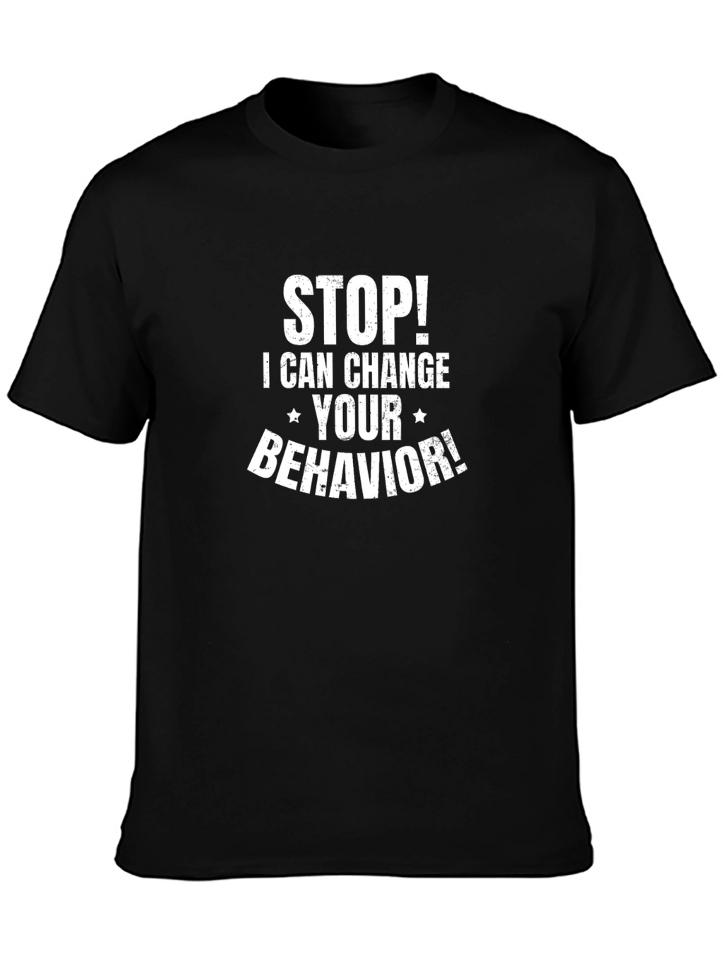 Stop! I Can Change Your Behavior Black T-Shirt