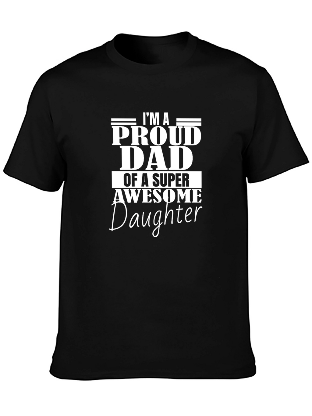 Proud Dad of a Super Awesome Daughter T-Shirt